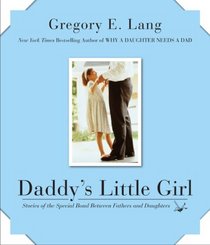 Daddy's Little Girl: Stories of the Special Bond Between Fathers and Daughters