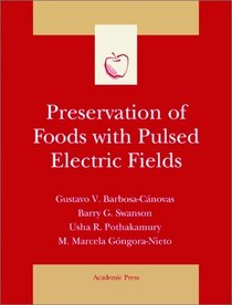 Preservation of Foods with Pulsed Electric Fields (Food Science and Technology International)