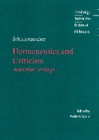 Schleiermacher: Hermeneutics and Criticism : And Other Writings (Cambridge Texts in the History of Philosophy)
