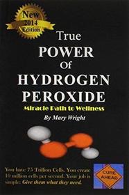 True Power of Hydrogen Peroxide: Miracle Path to Wellness