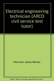Electrical engineering technician (ARCO civil service test tutor)
