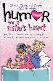 Humor for a Sister's Heart: Stories, Quips, and Quotes to Lift the Heart (Hardcover)