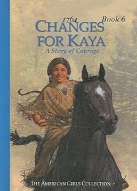 Changes for Kaya: A Story of Courage (American Girls Collection: Kaya 1764)