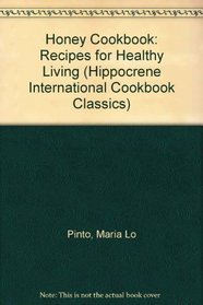 The Honey Cookbook: Recipes for Healthy Living (Hippocrene International Cookbook Classics)