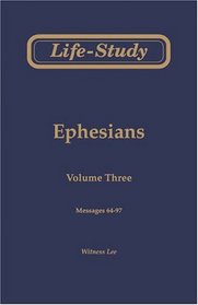 Life-Study of Ephesians, Vol. 3 (Messages 64-97)