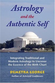 Astrology and the Authentic Self: Integrating Traditional and Modern Astrology to Uncover the Essence of the Birth Chart