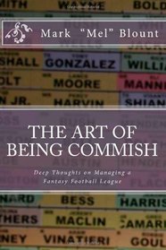 The Art of Being Commish: Deep Thoughts on Managing a Fantasy Football League