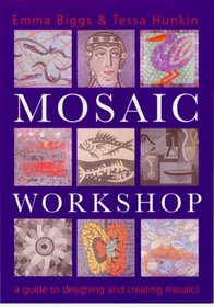 Mosaic Workshop: A Guide to Designing and Creating Mosaics