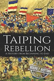 Taiping Rebellion: A History from Beginning to End