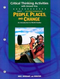 Holt Eastern Hemisphere People, Places, and Change Critical Thinking Activities: An Introduction to World Studies