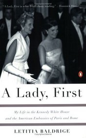 A Lady, First : My Life in the Kennedy White House and the American Embassies of Paris and Rome