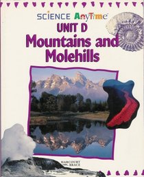 Science Anytime - Unit D Mountains and Molehills Grade 4