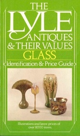 Glass (The Lyle Antiques & Their Values)