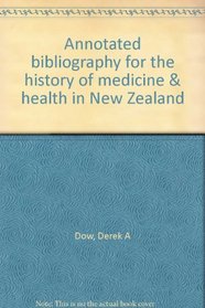 Annotated bibliography for the history of medicine & health in New Zealand