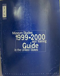 1999-2000 Guide to Museum Studies and Training in the United States