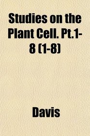 Studies on the Plant Cell. Pt.1-8 (1-8)