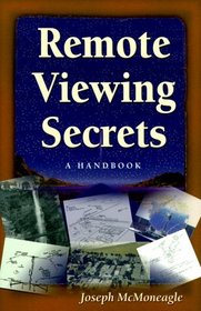 Remote Viewing Secrets: A Handbook