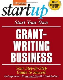 Start Your Own Grant Writing Business (Entrepreneur Magazine's Start Up Series)