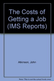The Costs of Getting a Job (IMS Reports)