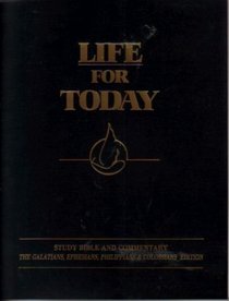 Life for Today: Study Bible and Commentary: The Galatians, Ephesians, Philippians and Colossians Edition