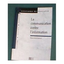 La communication contre l'information (Questions de societe) (French Edition)