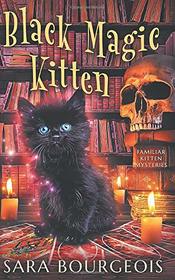Black Magic Kitten (Familiar Kitten Mysteries)