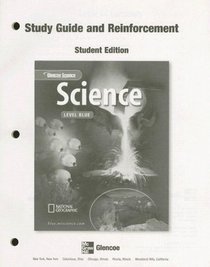 Glencoe Science: Level Blue, Reinforcement and Study Guide, Student Edition