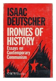 Ironies of History: Essays on Contemporary Communism
