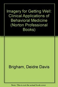 Imagery for Getting Well: Clinical Applications of Behavioral Medicine (Norton Professional Books)
