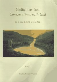 Meditations from Conversations With God: An Uncommon Dialogue, Book 1 (Conversations with God)