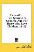 Heimatlos: Two Stories For Children And For Those Who Love Children (1912)