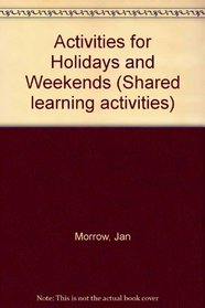 Activities for Holidays and Weekends (Shared learning activities)