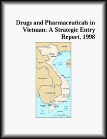 Drugs and Pharmaceuticals in Vietnam: A Strategic Entry Report, 1998