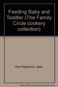 Feeding Baby and Toddler (The Family Circle cookery collection)