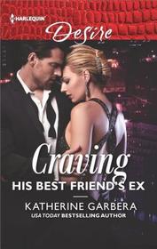 Craving His Best Friend's Ex (Wild Caruthers Bachelors, Bk 3) (Harlequin Desire, No 2609)