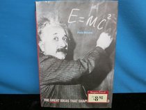 E=Mc2: the Great Ideas That Shaped Our World