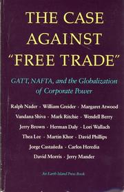 The Case Against Free Trade: Gatt, Nafta and the Globalization of Corporate Power (An Earth Island Press Book)