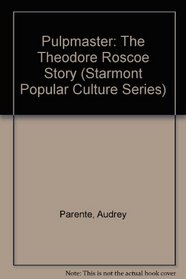 Pulpmaster: The Theodore Roscoe Story (Starmont Popular Culture Series)