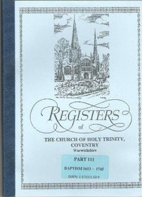 Registers of the Church of Holy Trinity, Coventry Warwickshire: Baptipsms, 1653-1745 Pt. 3