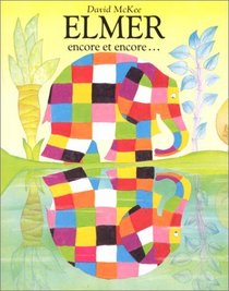 Elmer Encore Et Encore (French Edition)