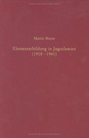 Elementarbildung in Jugoslawien (1918-1941): Ein Beitrag zur gesellschaftlichen Modernisierung? (Sudosteuropaische Arbeiten) (German Edition)