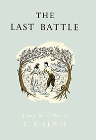 The Last Battle (Chronicles/Narnia Celebratn ed)