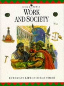 Work and Society: Everyday Life in Bible Times (Bible World)