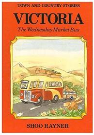 Victoria: The Wednesday Market Bus (Town and Country Stories)