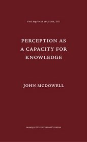 Perception as a Capacity for Knowledge (Aquinas Lecture)