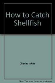 How to Catch Shellfish