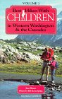 Best hikes with children in western Washington  the Cascades (Best Hikes with Children)