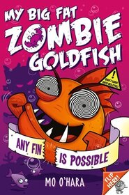 Any Fin is Possible (My Big Fat Zombie Goldfish Bk 4)