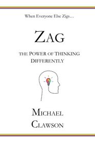Zag: The Power of Thinking Differently