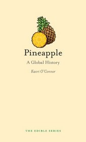 Pineapple: A Global History (Reaktion Books - Edible)